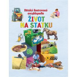 Nakladatelství SUN Dětská ilustrovaná encyklopedie - Život na statku