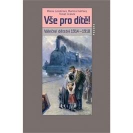 Vše pro dítě!: Válečné dětství 1914–1918