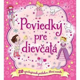 Poviedky pre dievčatá: 20 vzrušujúcich príbehov, ktoré oceníte