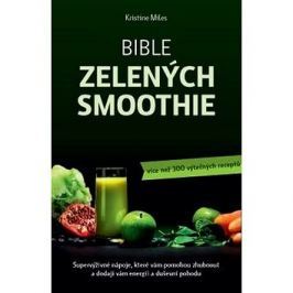 Bible zelených smoothie: Supervýživné nápoje, které vám pomohou zhubnout a dodají vám energii