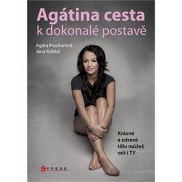 Agátina cesta k dokonalé postavě: Krásné zdravé tělo můžeš mít i ty