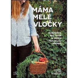 Máma mele vločky: Recepty bez lepku a masa pro celou rodinu