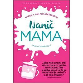 Nanič mama: Krásy a úskalia materstva