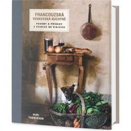 Francouzská venkovská kuchyně: Pokrmy a příhody z vesnic na vinicích