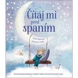 Čítaj mi pred spaním: Nevyhnutná pomôcka pre všetkých rodičov, ktorých deti nechcú spať
