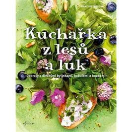 Kuchařka z lesů a luk: Dobroty s divokými bylinkami, bobilemi houbami