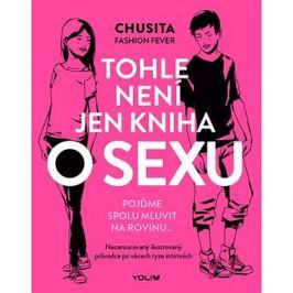 Tohle není jen kniha o sexu: Pojďme spolu mluvit na rovinu ...