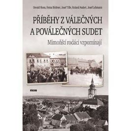 Příběhy z válečných a poválečných Sudet: Mimoňští rodáci vzpomínají
